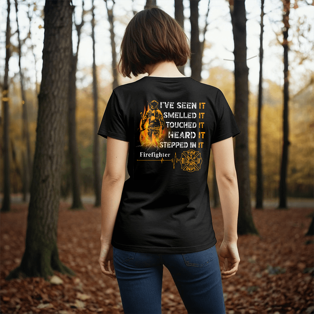 Firefighter Tshirt | I have seen it, smelled it, touch it